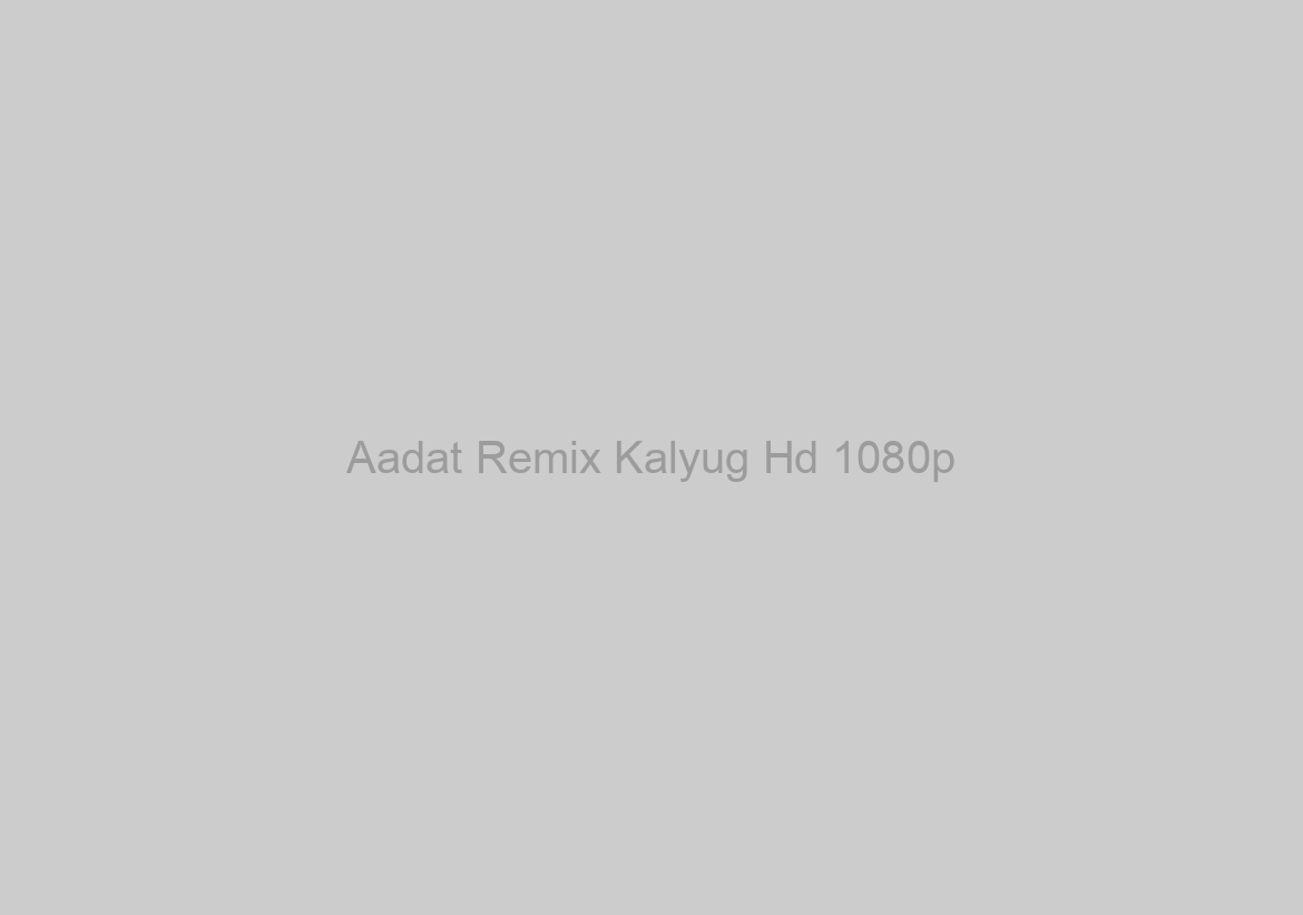 Aadat Remix Kalyug Hd 1080p